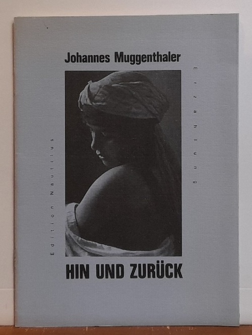 Muggenthaler, Johannes  Hin und zurück (Eine Reiseerzählung) 