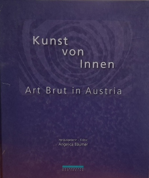 Bäumer, Angelica  Kunst von Innen (Art Brut in Austria) 