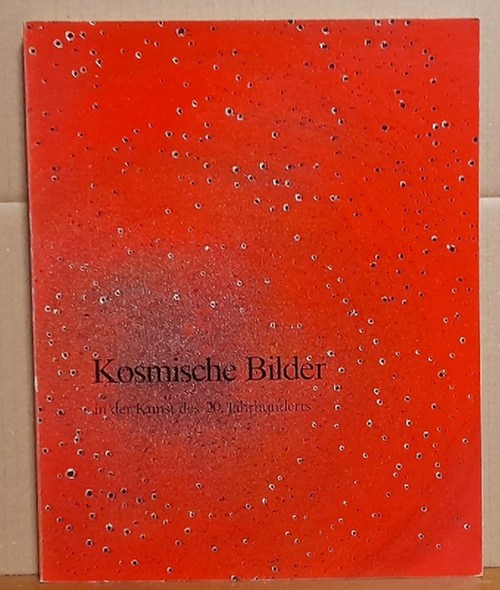 Holsten, Siegmar  Kosmische Bilder in der Kunst des 20. Jahrhunderts (Ausstellungskatalog) 
