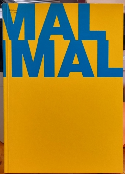 Stemmrich, Gregor  Minimal Maximal (Die Minimal Art und ihr Einfluss auf die internationale Kunst der 90er Jahre) 