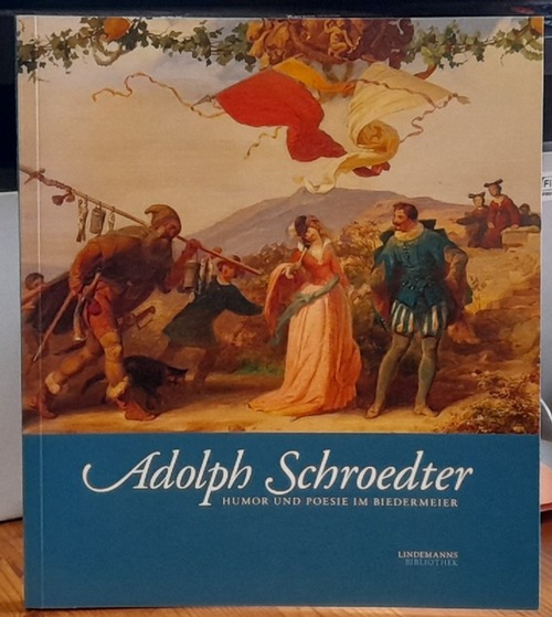 Schroedter, Adolph  Humor und Poesie im Biedermeier (Ausstellungskatalog) 