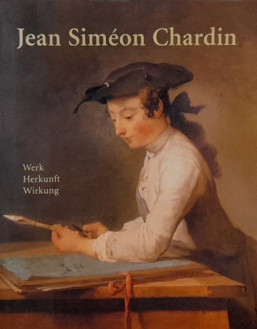 Hempelmann, Dorit  Jean Simeon Chardin. 1699-1779 (Werk, Herkunft, Wirkung) 