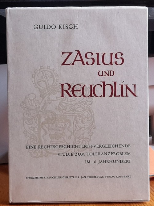 Kisch, Guido  Zasius und Reuchlin (Eine rechtsgeschichtlich-vergleichende Studie zum Toleranzproblem im 16. Jahrhundert) 