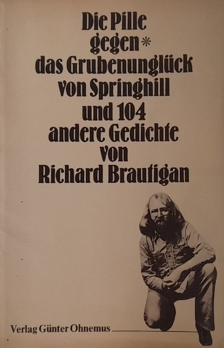Brautigan, Richard  Die Pille gegen das Grubenunglück von Springhill und 104 andere Gedichte 