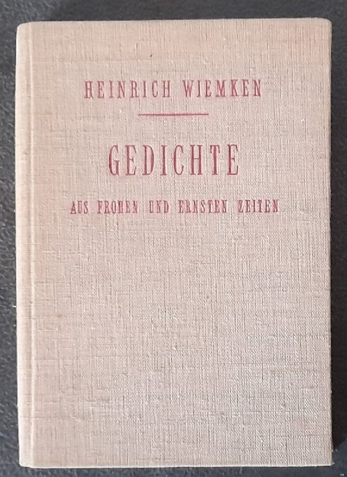 Wiemken, Heinrich  Gedichte aus frohen und ernsten Zeiten 