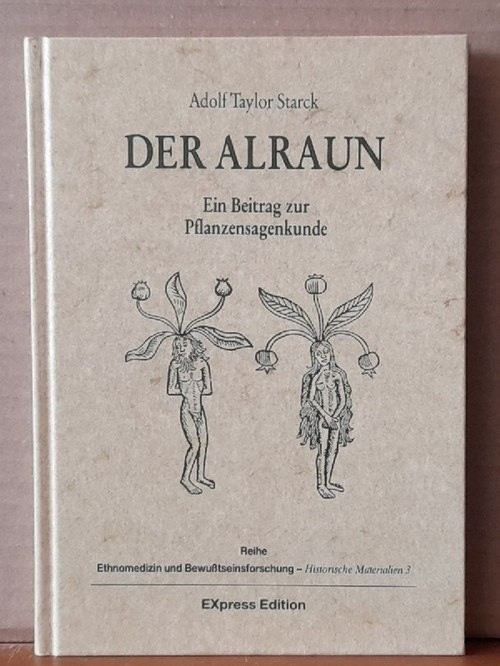 Starck, Adolf Taylor  Der Alraun (Ein Beitrag zur Pflanzensagenkunde) 