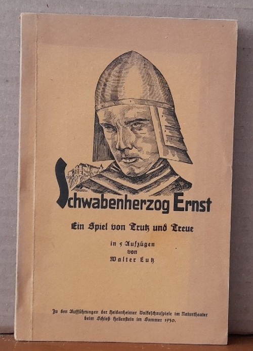 Lutz, Walter  Schwabenherzog Ernst (Ein Spiel von Trutz und Treue in 5 Aufzügen) 