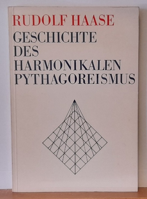 Haase, Rudolf  Geschichte des harmonikalen Phytagoreismus 