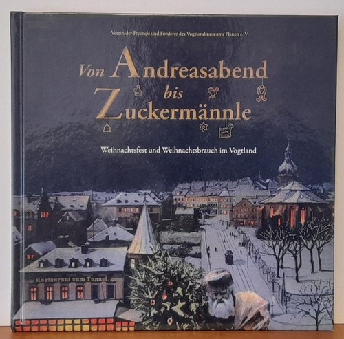 ohne Autor  Von Andreasabend bis Zuckermännle (Weihnachtsfest und Weichnachtsbrauch im Vogtland) 