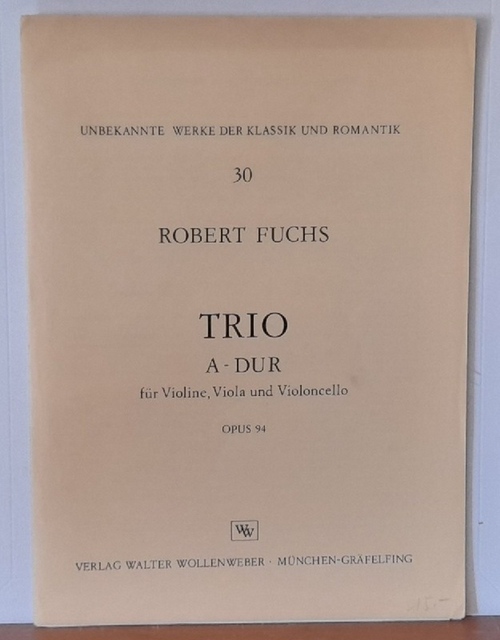 Fuchs, Robert (1847-1927)  Trio A-Dur für Violine, Viola und Violoncello OPUS 94 