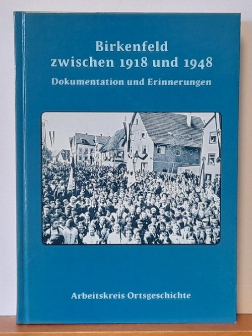 Vester, Helmut (Hg.)  Birkenfeld zwischen 1918 und 1948 (Dokumentation und Erinnerungen) 