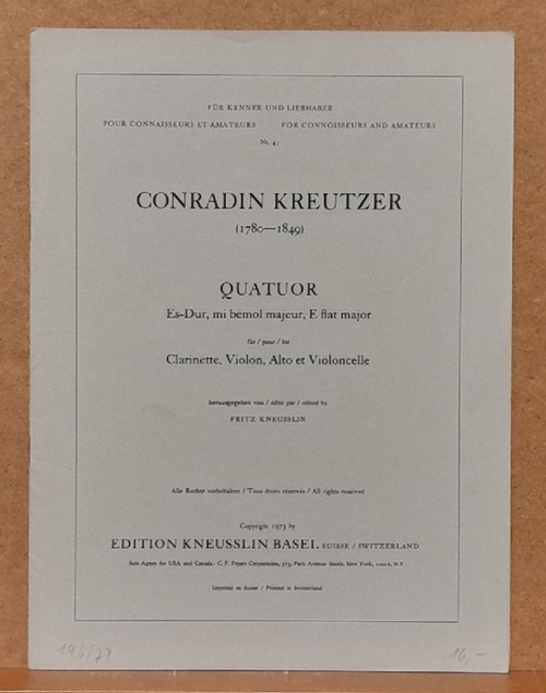 Kreutzer, Conradin (auch Konradin) (1780-1849)  Quatuor Es-Dur, mi bemol majeur, E flat major für Clarinette, Violon, Alto et Violoncellle (Hg. Fritz Kneusslin) 