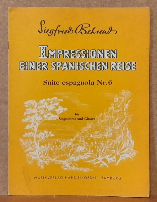 Behrend, Siegfried  Impressionen einer spanischen Reise - Suite espagnola Nr.6 für Singstimme und Gitarre 