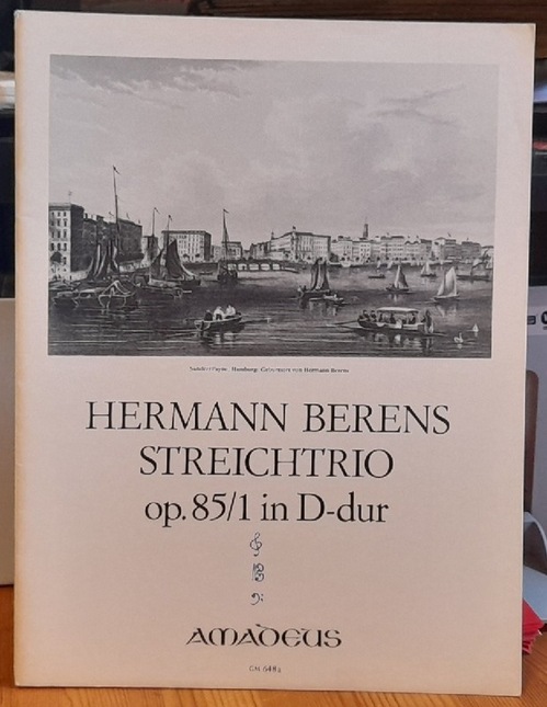 Berens, Hermann (1826-1880)  Streichtrio. Trio I für Violine, Viola und Violoncello op. 85/1 in D-dur 