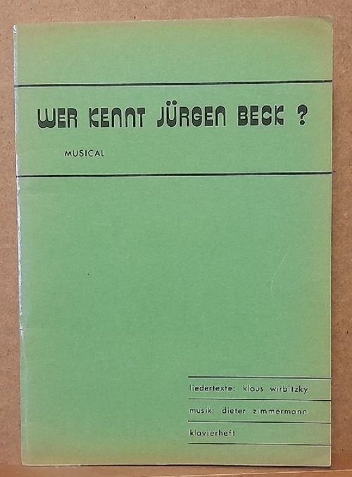 Wirbitzky, Klaus  Wer kennt Jürgen Beck ? (Musical. Musik Dieter Zimmermann. Klavierheft) 