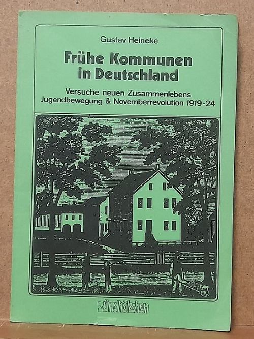 Heineke, Gustav  Frühe Kommunen in Deutschland (Versuche neuen Zusammenlebens. Jugendbewegung & Novemberrevolution 1919-24) 