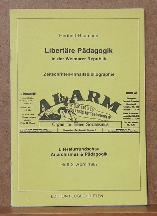 Baumann, Heribert  Libertäre Pädagogik in der Weimarer Republik (Zeitschriften-Inhaltsbibliographie) 
