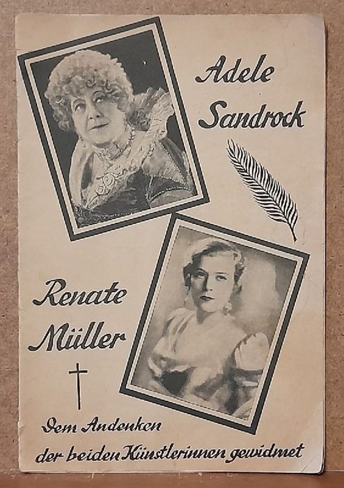 Sandrock, Adele und Renate Müller  Adele Sandrock, Renate Müller (Dem Andenken der beiden Künstlerinnen gewidmet) 