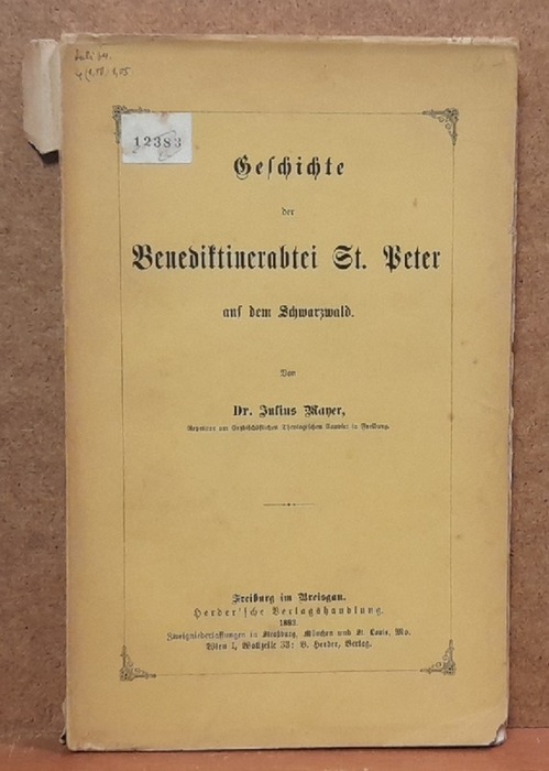 Mayer, Julius Dr.  Geschichte der Benediktinerabtei St. Peter auf dem Schwarzwald 