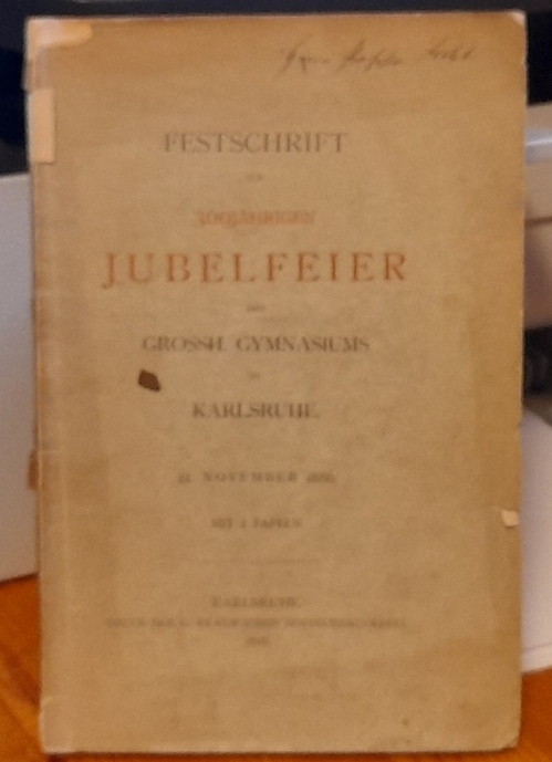 Wendt, G. und Heinrich Funck  Festschrift zur 300jährigen Jubelfeier des Grossh. Gymnasiums in Karlsruhe. 22. November 1886 