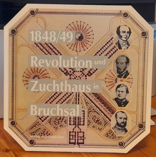 diverse Autoren  1848/49 - Revolution und Zuchthaus in Bruchsal (Hg. Stadt Bruchsal zur Ausstellung) 