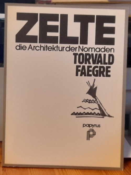 Faegre, Torvald  Zelte - die Architektur der Nomaden 