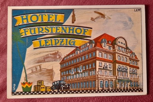   Ansichtskarte AK Leipzig Hotel Fürstenhof (Farblitho. Künstlerkarte v. LEFF) 