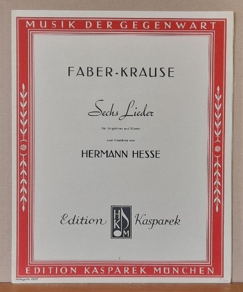 Faber-Krause  Sechs Lieder. Nach Gedichten von Hermann Hesse (Für Singstimme und Klavier) 