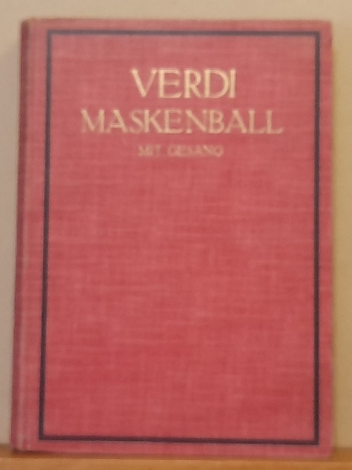 Verdi, Giuseppe  Ein Maskenball (Un Ballo in Maschera). Oper in drei Acten (Klavierauszug mit deutschem und italienischem Texte. Opera completa per Canto e Pianoforte) 