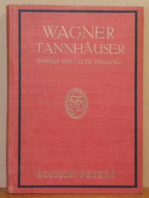 Wagner, Richard  Tannhäuser und der Sängerkrieg auf der Wartburg (Pariser Bearbeitung. Klavierauszug mit Text von Felix Mottl) 