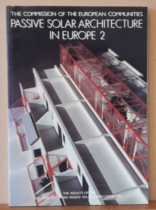 Lebens, Ralph M.  Passive solar architecture in Europe 2 (The Result of the Second European passive solar competition 1982) 