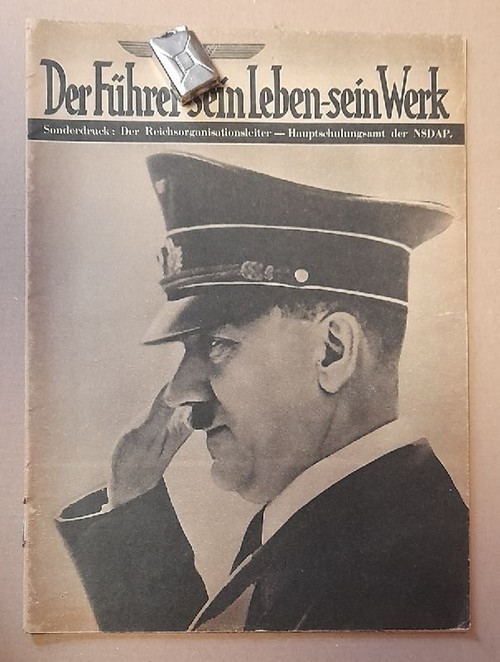Reichsorganisationsleiter  Der Führer - sein Leben - sein Werk (Sonderdruck: Der Reichsorganisationsleiter - Hauptschulungsamt der NSDAP) 
