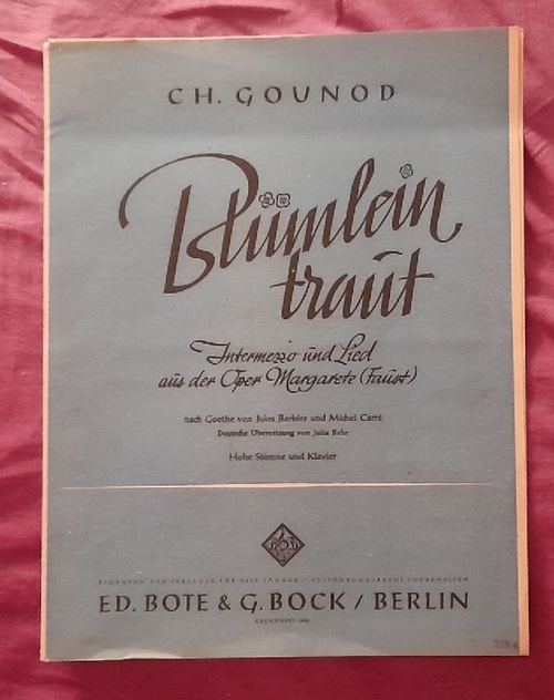 Gounod, Charles  Blümlein traut (Intermezzo und Lied aus der Oper Margarete (Faust). Nach Goethe von Jules Barbier und Michael Carré; Hohe Stimme und Klavier) 