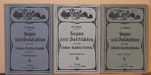 Schmitt, Johann  Sagen und Geschichten aus dem lieben Badnerlande Erstes, Zeites und viertes (1., 2., 4.) Bändchen 