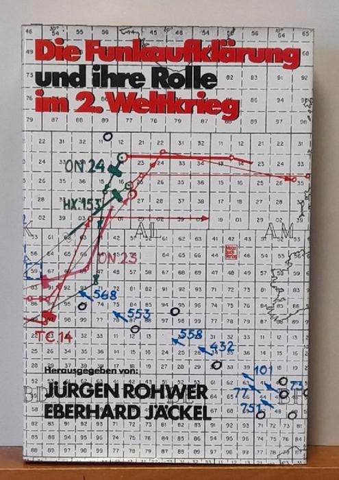 Rohwer, Jürgen und Eberhard Jäckel  Die Funkaufklärung und ihre Rolle im 2. Weltkrieg 
