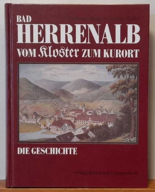 Högerle, Christiane und Sabine Zoller  Bad Herrenalb vom Kloster zum Kurort (Die Geschichte) 