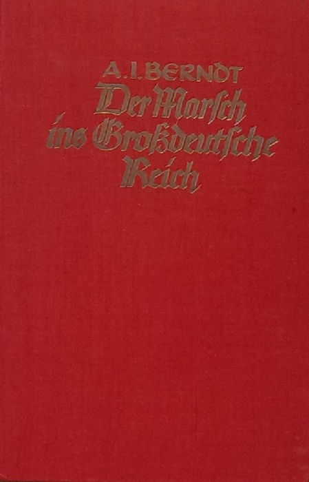 Berndt, Alfred-Ingemar  Der Marsch in Großdeutsche Reich ("Meilensteine des Dritten Reiches", zweiter Band) 