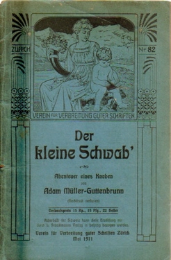 Müller-Guttenbrunn, Adam  4 Titel / 1. Drei Erlebnisse des kleinen Schwaben, (Geschichten für die Jugend ausgewählt v. Wilhelm MüllerRüdersdorf), 