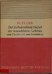 Euler, Hermann  Der fortschreitende Verfall des menschlichen Gebisses (Seine Ursachen und seine Bekmpfung) 