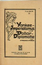 Preusse-Sperber, O. (Otto)  Yankee-Imperialismus und Dollar-Diplomatie 