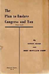 Close, Upton und John Howland Snow  The Plan to Enslave Congress and you (Documented) 