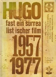 Kleber, Bruno  Hugo (Fast ein surrealistischer Film 1957-1977) 