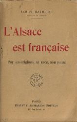 Battifol, Louis  L`Alsace est francaise (Par ses origines, sa race, son pass) 