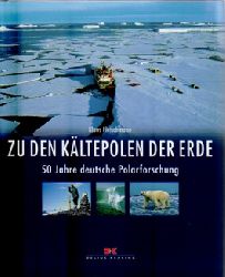 Fleischmann, Klaus  Zu den Kltepolen der Erde : 50 Jahre deutsche Polarforschung 