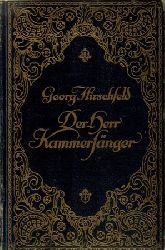 Hirschfeld, Georg  Der Herr Kammersnger (Roman) 