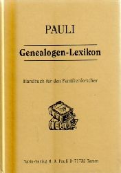 Pauli, Hans-J.  Genealogen-Lexikon (Genealogisches Quellenwerk. Handbuch fr den Familienforscher) 