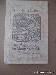 Ludwig, Karl-Heinz  Die Agricola-Zeit im Montangemlde (Frhmoderne Technik in der Malerei des 18. Jahrhundets) 