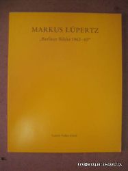 Lpertz, Markus  5 Titel / 1. Berliner Bilder 1963 - 69 (Katalog der Ausstellung in der Galerie Diehl, 1. September - 11. Oktober 1990) 