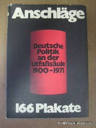 Arnold, Friedrich  4 Titel / 1. Anschlge. Deutsche Politik an der Litfasule 1900-1971 (166 Plakate) 