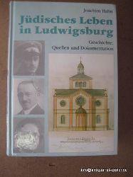 Hahn, Joachim (Hg.)  Jdisches Leben in Ludwigsburg (Geschichte, Quellen und Dokumentation) 